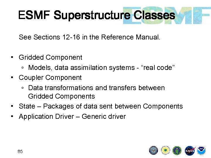ESMF Superstructure Classes See Sections 12 -16 in the Reference Manual. • Gridded Component
