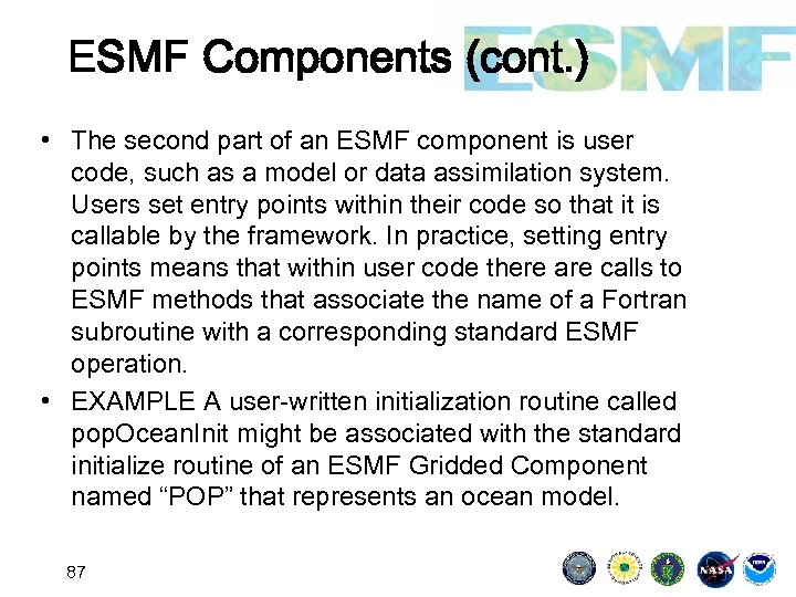 ESMF Components (cont. ) • The second part of an ESMF component is user