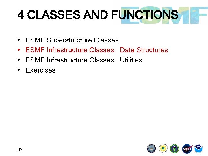 4 CLASSES AND FUNCTIONS • • 92 ESMF Superstructure Classes ESMF Infrastructure Classes: Data