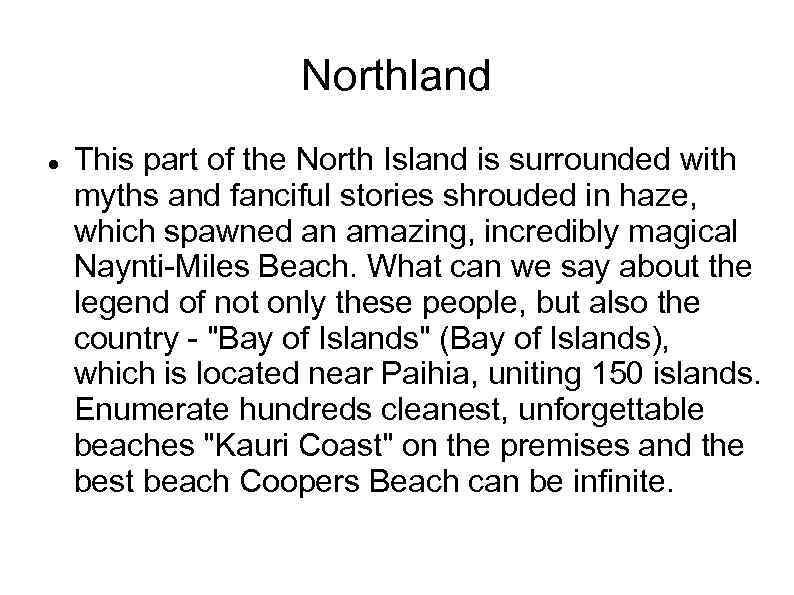 Northland This part of the North Island is surrounded with myths and fanciful stories