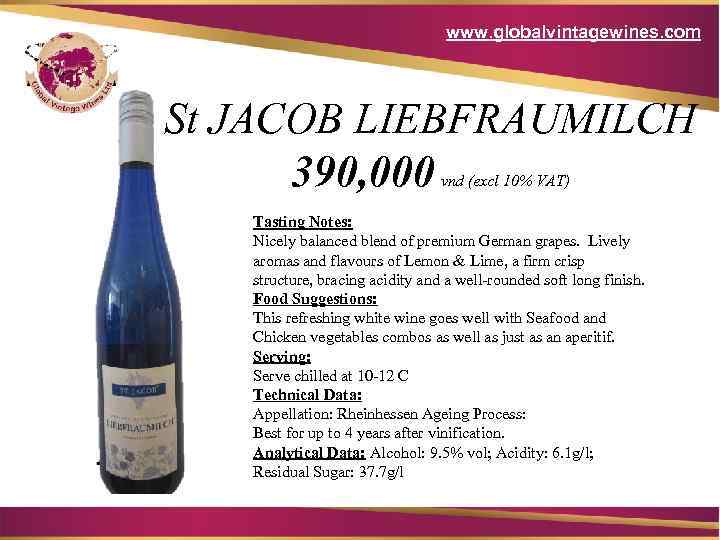 www. globalvintagewines. com St JACOB LIEBFRAUMILCH 390, 000 vnd (excl 10% VAT) Tasting Notes: