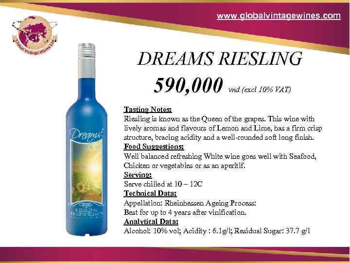 www. globalvintagewines. com DREAMS RIESLING 590, 000 vnd (excl 10% VAT) Tasting Notes: Riesling