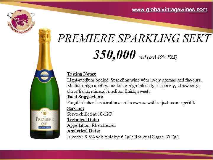 www. globalvintagewines. com PREMIERE SPARKLING SEKT 350, 000 vnd (excl 10% VAT) Tasting Notes: