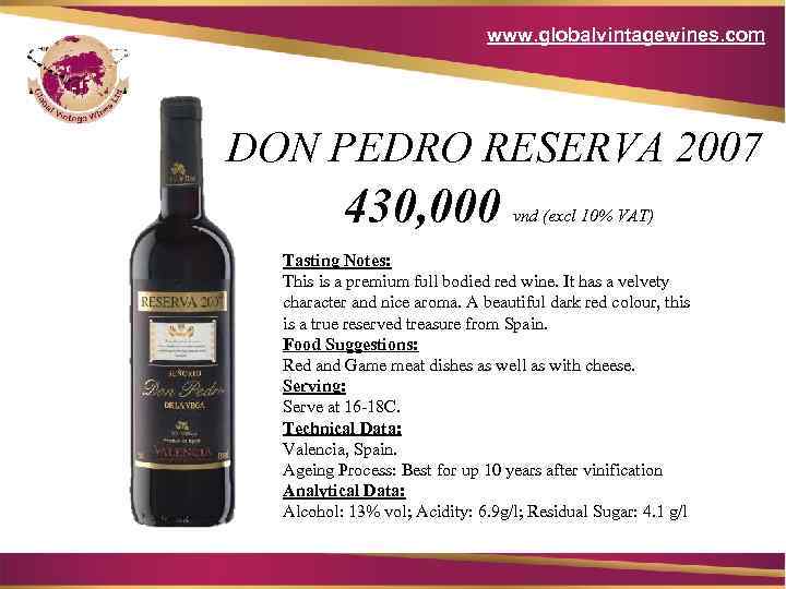 www. globalvintagewines. com DON PEDRO RESERVA 2007 430, 000 vnd (excl 10% VAT) Tasting