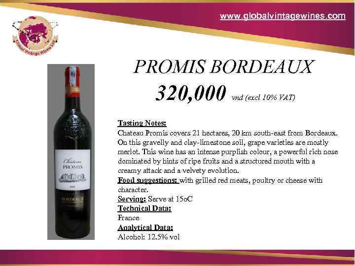 www. globalvintagewines. com PROMIS BORDEAUX 320, 000 vnd (excl 10% VAT) Tasting Notes: Chateau