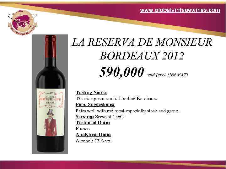 www. globalvintagewines. com LA RESERVA DE MONSIEUR BORDEAUX 2012 590, 000 vnd (excl 10%