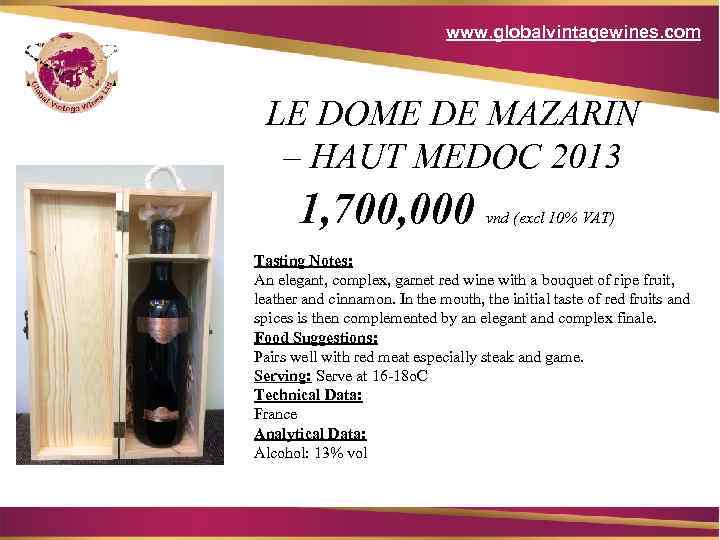 www. globalvintagewines. com LE DOME DE MAZARIN – HAUT MEDOC 2013 1, 700, 000