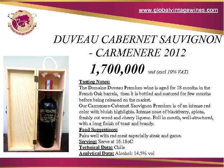 www. globalvintagewines. com DUVEAU CABERNET SAUVIGNON - CARMENERE 2012 1, 700, 000 vnd (excl