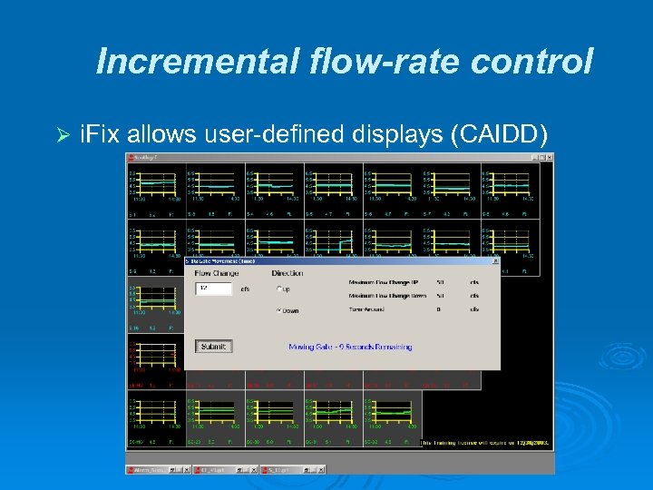 Incremental flow-rate control Ø i. Fix allows user-defined displays (CAIDD) 