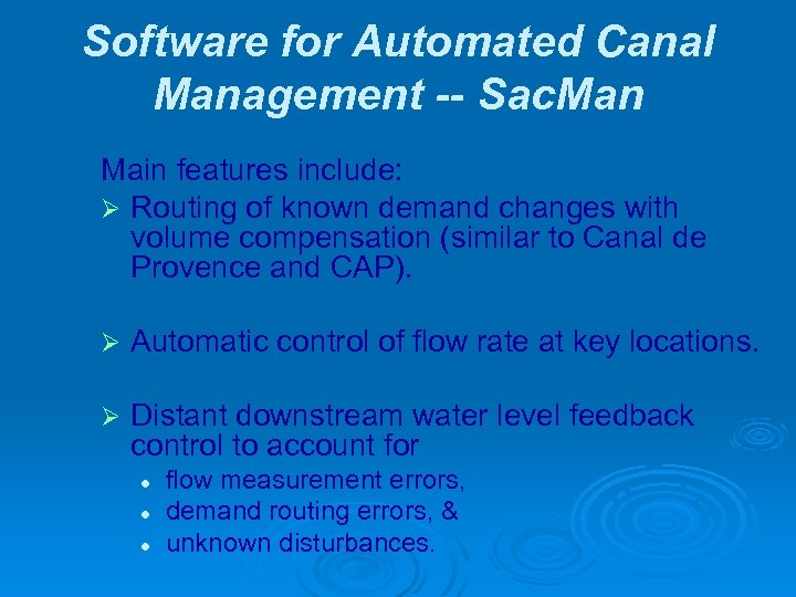 Software for Automated Canal Management -- Sac. Man Main features include: Ø Routing of