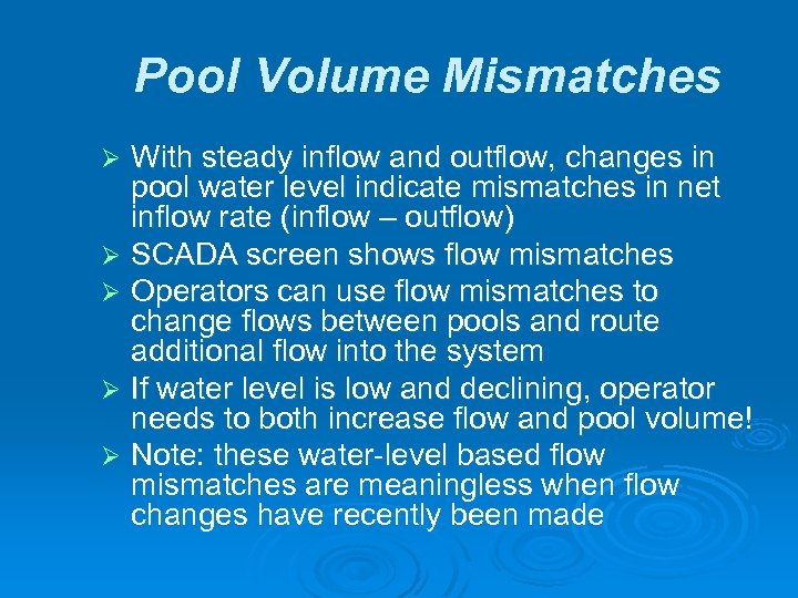 Pool Volume Mismatches With steady inflow and outflow, changes in pool water level indicate