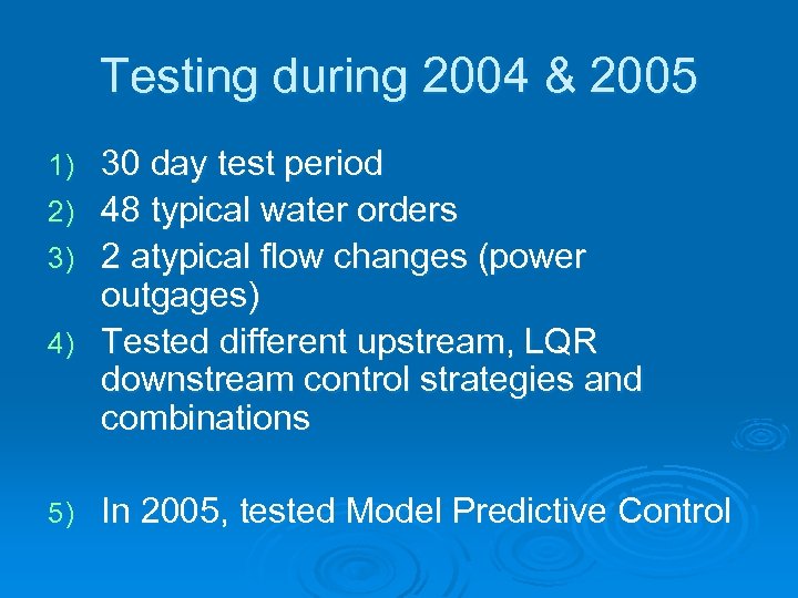 Testing during 2004 & 2005 1) 2) 3) 4) 5) 30 day test period