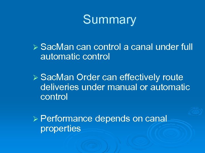 Summary Ø Sac. Man control a canal under full automatic control Ø Sac. Man