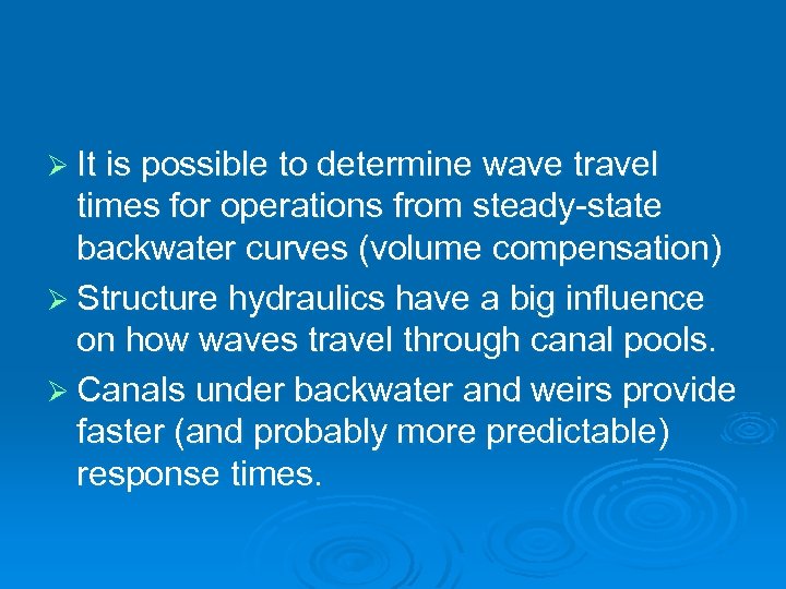 Ø It is possible to determine wave travel times for operations from steady-state backwater