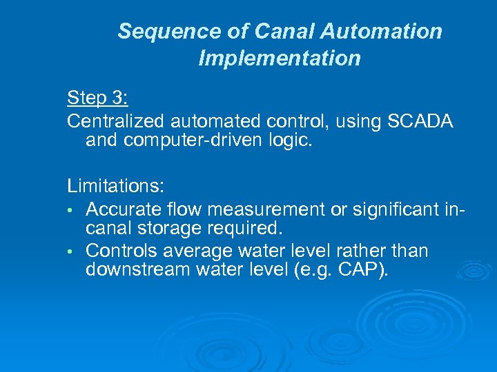 Sequence of Canal Automation Implementation Step 3: Centralized automated control, using SCADA and computer-driven