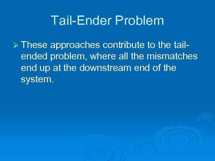 Tail-Ender Problem Ø These approaches contribute to the tail- ended problem, where all the