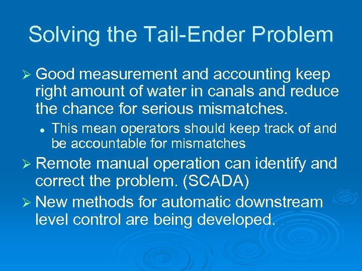 Solving the Tail-Ender Problem Ø Good measurement and accounting keep right amount of water