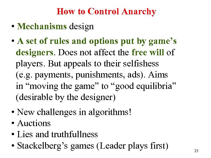 How to Control Anarchy • Mechanisms design • A set of rules and options