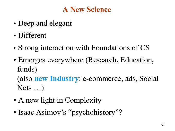 A New Science • Deep and elegant • Different • Strong interaction with Foundations
