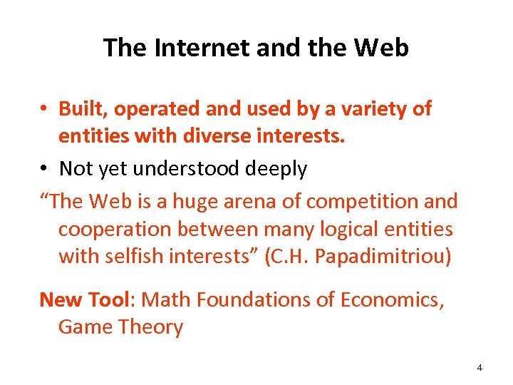 The Internet and the Web • Built, operated and used by a variety of