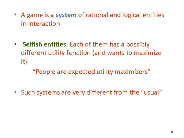  • A game is a system of rational and logical entities in interaction