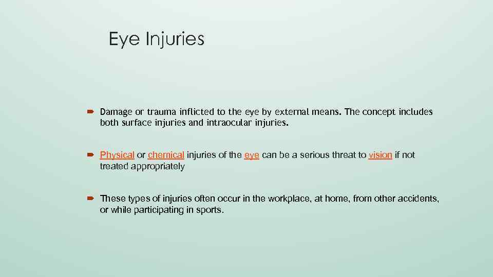 Eye Injuries Damage or trauma inflicted to the eye by external means. The concept