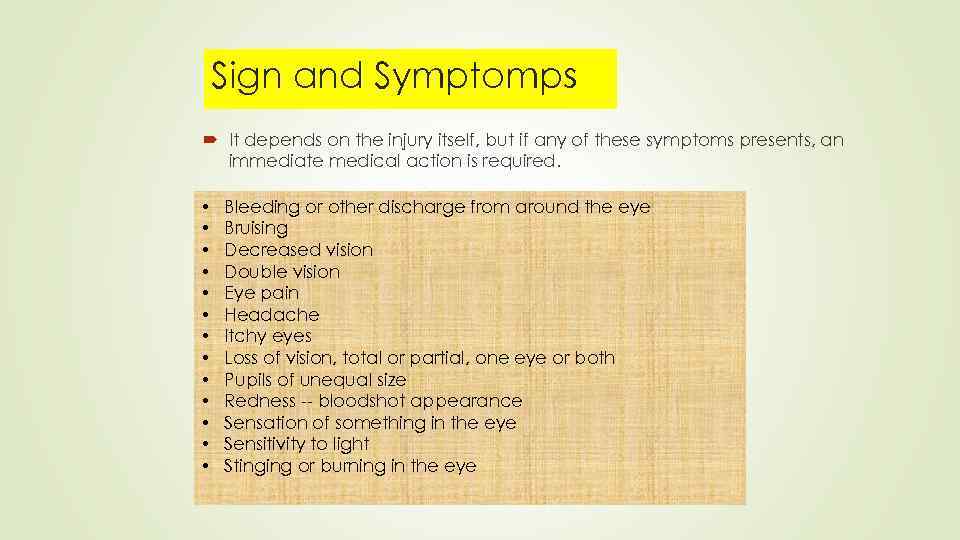 Sign and Symptomps It depends on the injury itself, but if any of these