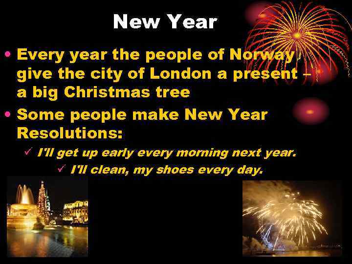 New Year • Every year the people of Norway give the city of London