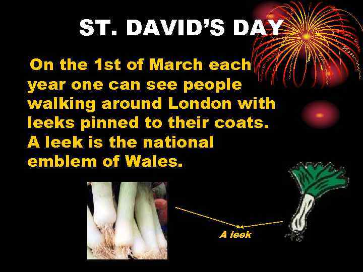 ST. DAVID’S DAY On the 1 st of March each year one can see