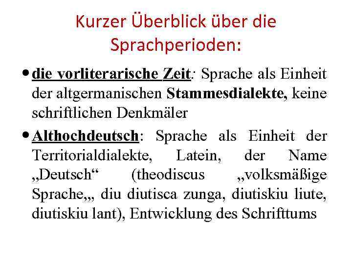 Kurzer Überblick über die Sprachperioden: die vorliterarische Zeit: Sprache als Einheit der altgermanischen Stammesdialekte,