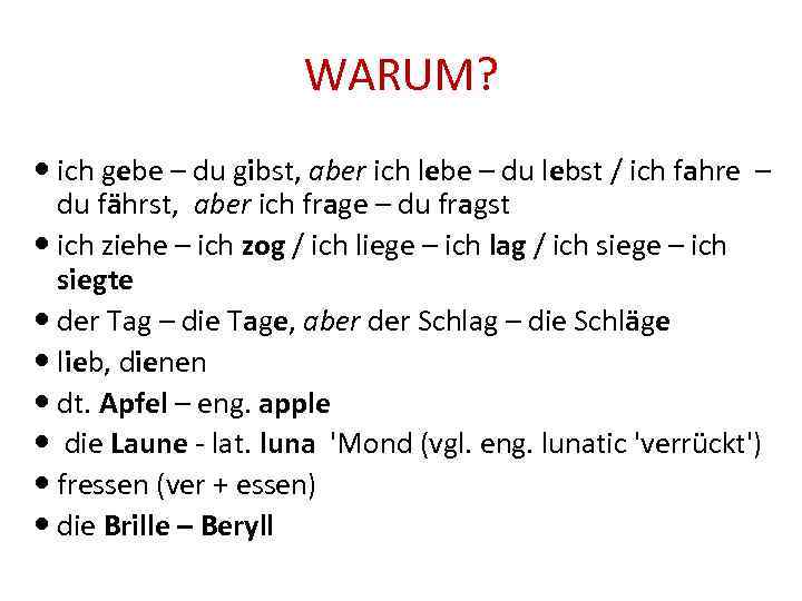 WARUM? ich gebe – du gibst, aber ich lebe – du lebst / ich