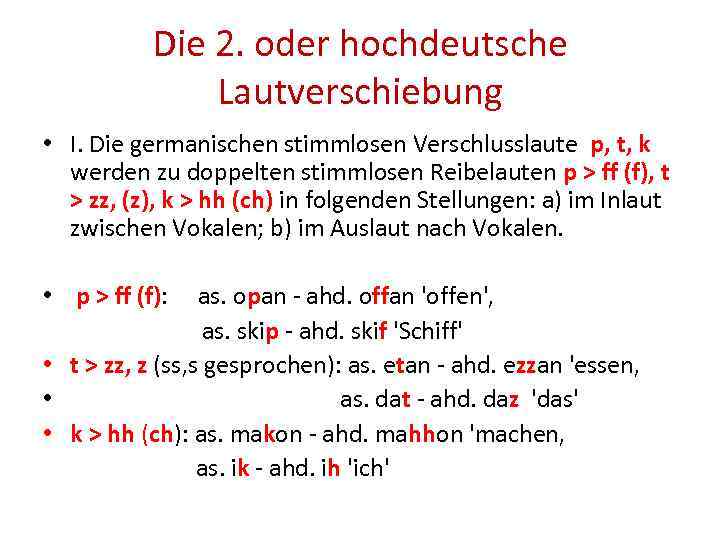 Die 2. oder hochdeutsche Lautverschiebung • I. Die germanischen stimmlosen Verschlusslaute p, t, k