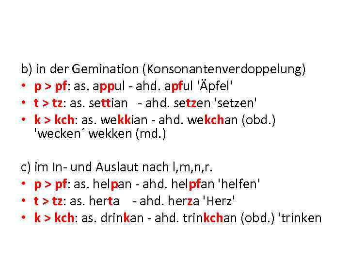 b) in der Gemination (Konsonantenverdoppelung) • p > pf: as. appul - ahd. apful