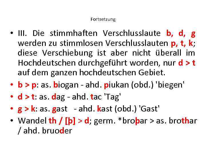 Fortsetzung • III. Die stimmhaften Verschlusslaute b, d, g werden zu stimmlosen Verschlusslauten p,