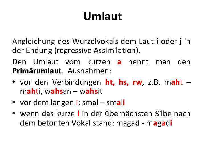 Umlaut Angleichung des Wurzelvokals dem Laut i oder j in der Endung (regressive Assimilation).