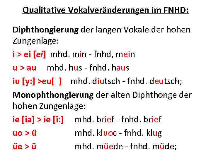 Qualitative Vokalveränderungen im FNHD: Diphthongierung der langen Vokale der hohen Zungenlage: i > ei