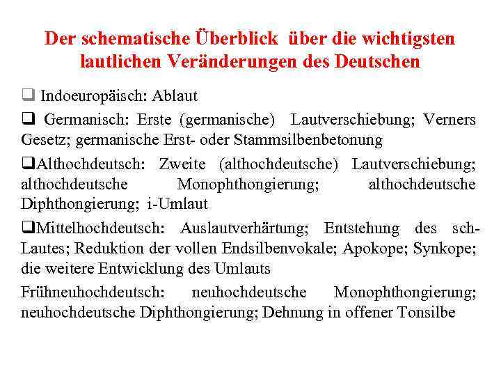 Der schematische Überblick über die wichtigsten lautlichen Veränderungen des Deutschen q Indoeuropäisch: Ablaut q
