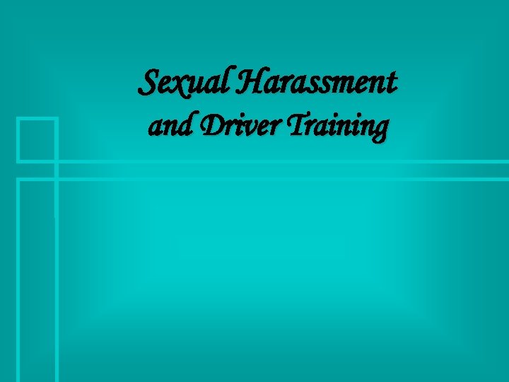Sexual Harassment and Driver Training 