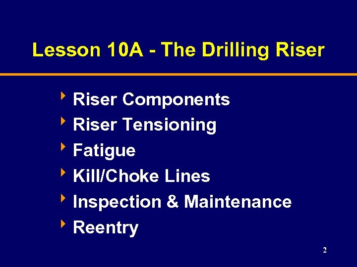 Lesson 10 A - The Drilling Riser 8 Riser Components 8 Riser Tensioning 8