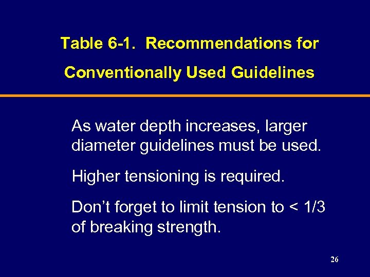 Table 6 -1. Recommendations for Conventionally Used Guidelines As water depth increases, larger diameter
