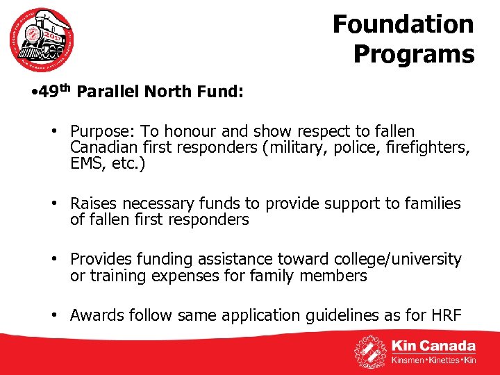 Foundation Programs • 49 th Parallel North Fund: • Purpose: To honour and show