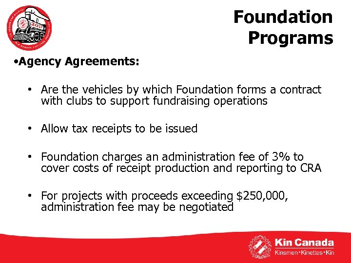 Foundation Programs • Agency Agreements: • Are the vehicles by which Foundation forms a