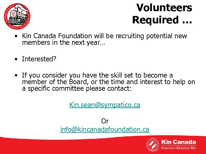 Volunteers Required … • Kin Canada Foundation will be recruiting potential new members in