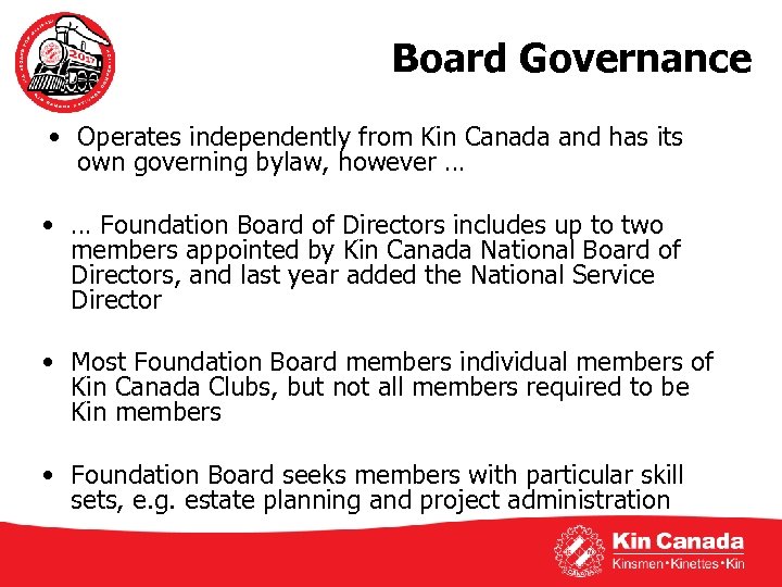 Board Governance • Operates independently from Kin Canada and has its own governing bylaw,