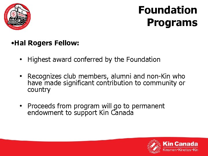 Foundation Programs • Hal Rogers Fellow: • Highest award conferred by the Foundation •