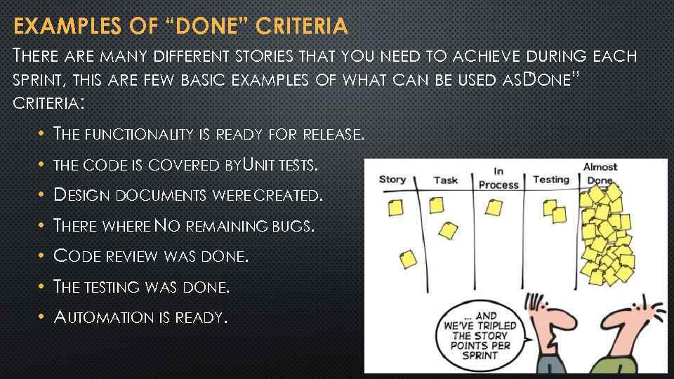 EXAMPLES OF “DONE” CRITERIA THERE ARE MANY DIFFERENT STORIES THAT YOU NEED TO ACHIEVE