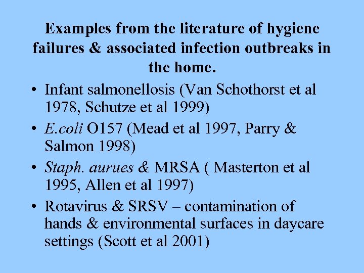 Examples from the literature of hygiene failures & associated infection outbreaks in the home.