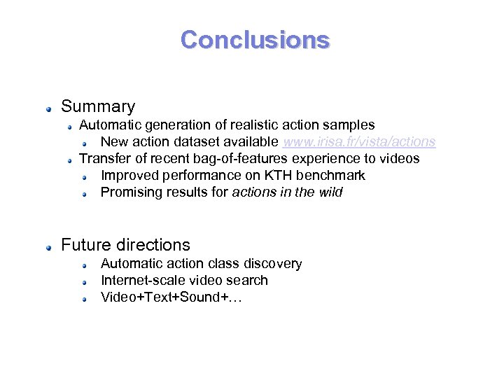 Conclusions Summary Automatic generation of realistic action samples New action dataset available www. irisa.