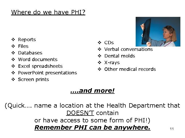 Where do we have PHI? v v v v Reports Files Databases Word documents