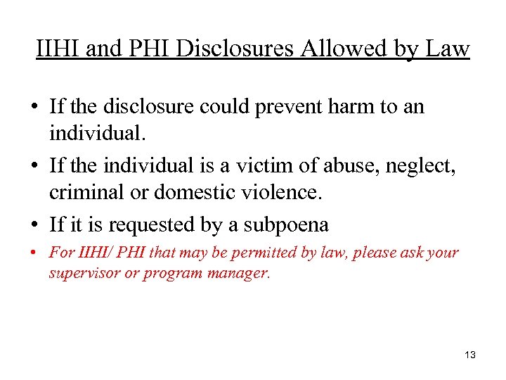 IIHI and PHI Disclosures Allowed by Law • If the disclosure could prevent harm